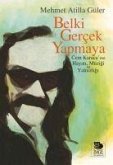 Belki Gercek Yapmaya