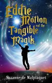 Eddie Motion and the Tangible Magik