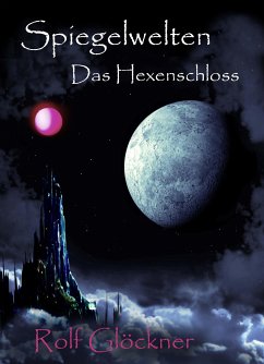 Spiegelwelten Das Hexenschloss (eBook, ePUB) - Glöckner, Rolf