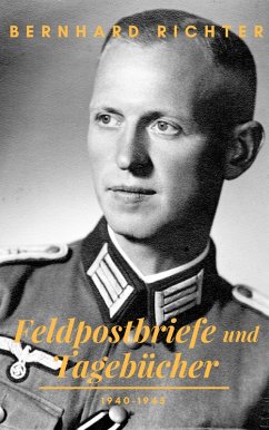 Feldpostbriefe und Tagebücher - 1940-1945 (eBook, PDF) - Richter, Bernhard