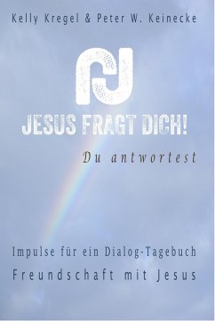 Jesus fragt Dich! (eBook, ePUB) - Kregel, Kelly; Wilhelm Keinecke, Peter