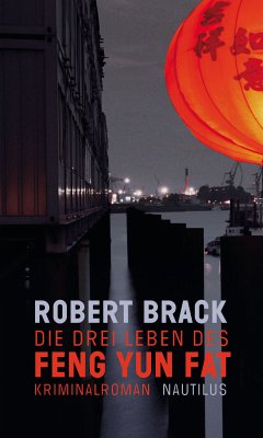 Die drei Leben des Feng Yun Fat (eBook, ePUB) - Brack, Robert