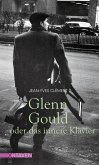 Glenn Gould oder das innere Klavier (eBook, ePUB)