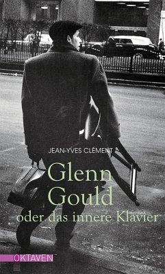 Glenn Gould oder das innere Klavier (eBook, ePUB) - Clément, Jean-Yves