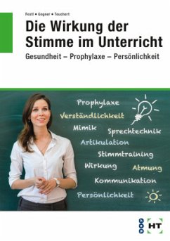 Die Wirkung der Stimme im Unterricht - Festl, Miriam;Gegner, Christian;Dr. Teuchert, Brigitte