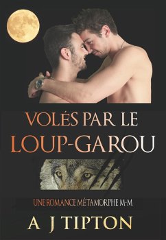 Cover Volés par le Loup-Garou: Une Romance Métamorphe M-M (Loups-Garous de Singer Valley, #1) (eBook, ePUB)