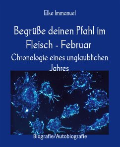 Begrüße deinen Pfahl im Fleisch - Februar (eBook, ePUB) - Immanuel, Elke