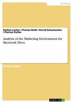 Analysis of the Marketing Environment for Microsoft Xbox (eBook, ePUB) - Lacher, Stefan; Roth, Florian; Schumacher, David; Keller, Florian