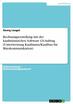 Rechnungserstellung mit der kaufmännischen Software GS-Auftrag (Unterweisung Kaufmann/Kauffrau für Bürokommunikation) (eBook, ePUB) - Laugel, Georg