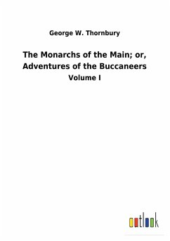 The Monarchs of the Main; or, Adventures of the Buccaneers - Thornbury, George W.