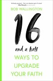 16-And-A-Half Ways to Upgrade Your Faith