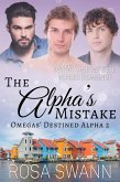 The Alpha's Mistake: MMM Omegaverse Mpreg Romance (Omegas' Destined Alpha, #2) (eBook, ePUB)