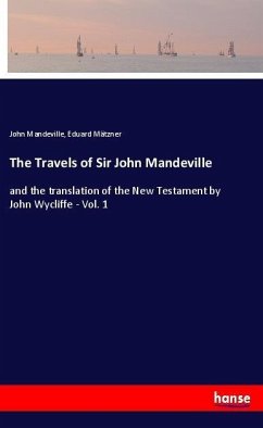 The Travels of Sir John Mandeville - Mandeville, John;Mätzner, Eduard