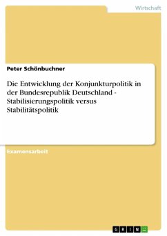 Die Entwicklung der Konjunkturpolitik in der Bundesrepublik Deutschland - Stabilisierungspolitik versus Stabilitätspolitik (eBook, ePUB)