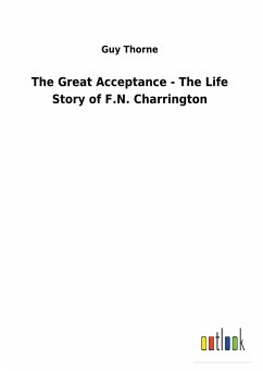 The Great Acceptance - The Life Story of F.N. Charrington - Thorne, Guy