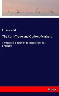 The Corn-Trade and Options-Markets - Hammesfahr, F.