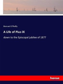 A Life of Pius IX - O'Reilly, Bernard