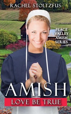 Cover Amish Love Be True (Peace Valley Amish Series, #7) (eBook, ePUB)