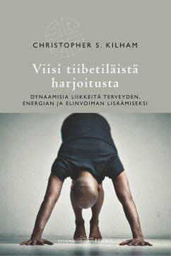 Viisi tiibetiläistä harjoitusta - Kilham, Christopher S.