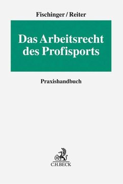 Das Arbeitsrecht des Profisports - Fischinger, Philipp S.;Reiter, Heiko