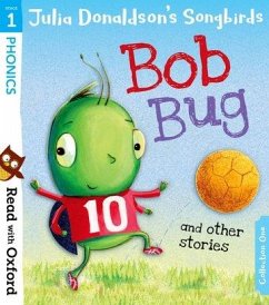Read with Oxford: Stage 1: Julia Donaldson's Songbirds: Bob Bug and Other Stories - Donaldson, Julia