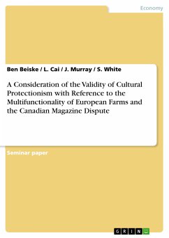 A Consideration of the Validity of Cultural Protectionism with Reference to the Multifunctionality of European Farms and the Canadian Magazine Dispute (eBook, ePUB)