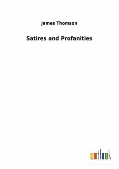 Satires and Profanities - Thomson, James