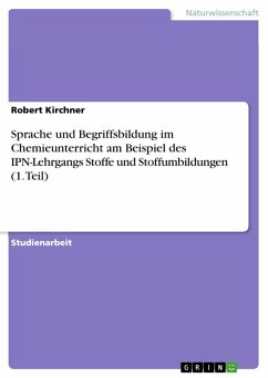 Sprache und Begriffsbildung im Chemieunterricht am Beispiel des IPN-Lehrgangs Stoffe und Stoffumbildungen (1. Teil) (eBook, ePUB) - Kirchner, Robert