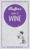 Bluffer's Guide to Wine Bluffer's Guide to Wine