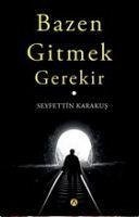 Bazen Gitmek Gerekir - Karakus, Seyfettin