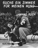 Suche ein Zimmer für meinen Hund (eBook, ePUB)