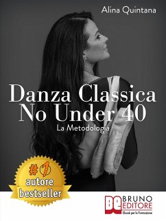 Danza Classica No Under 40 La Metodologia (eBook, ePUB) - QUINTANA, ALINA