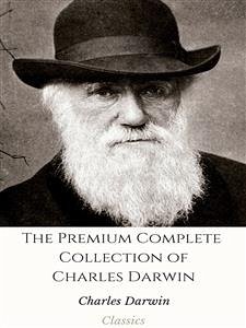 The Premium Complete Collection of Charles Darwin (eBook, ePUB) - Darwin, Charles