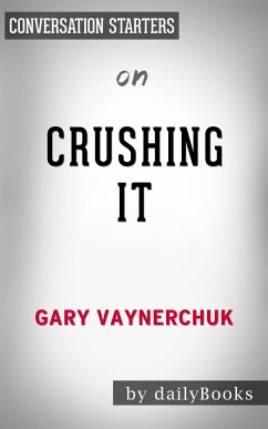 Crushing It!: by Gary Vaynerchuk​​​​​​​   Conversation Starters (eBook, ePUB) - dailyBooks