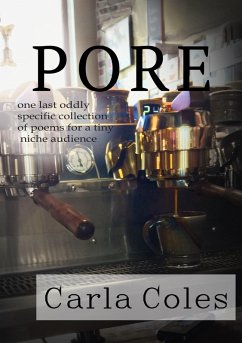 Cover Pore: One Last Oddly Specific Collection of Poems for a Tiny Niche Audience (eBook, ePUB)
