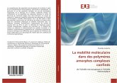 La mobilité moléculaire dans des polymères amorphes complexes confinés