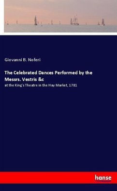 The Celebrated Dances Performed by the Messrs. Vestris &c - Noferi, Giovanni B.