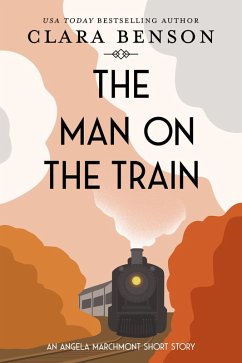 The Man on the Train (An Angela Marchmont mystery) (eBook, ePUB) - Benson, Clara