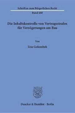 Die Inhaltskontrolle von Vertragsstrafen für Verzögerungen am Bau. - Golombek, Lisa