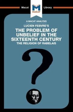 An Analysis of Lucien Febvre's The Problem of Unbelief in the 16th Century - Tendler, Joseph