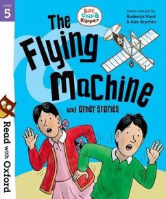 Read with Oxford: Stage 5: Biff, Chip and Kipper: The Flying Machine and Other Stories - Hunt, Roderick