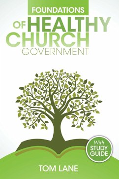 Foundations of Healthy Church Government (eBook, ePUB) - Lane, Tom