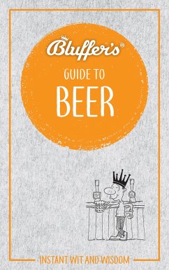 Bluffer's Guide to Beer - Goodall, Jonathan