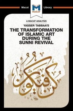 An Analysis of Yasser Tabbaa's The Transformation of Islamic Art During the Sunni Revival - Badat, Bilal