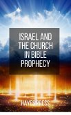Israel and the Church in Bible Prophecy (eBook, ePUB) Israel and the Church in Bible Prophecy (eBook, ePUB)
