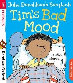 Read with Oxford: Stage 3: Julia Donaldson's Songbirds: Tim's Bad Mood and Other Stories - Donaldson, Julia