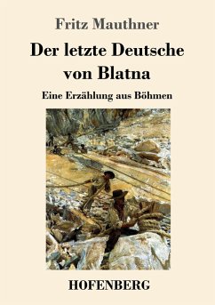 Der letzte Deutsche von Blatna - Mauthner, Fritz