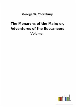 The Monarchs of the Main; or, Adventures of the Buccaneers - Thornbury, George W.