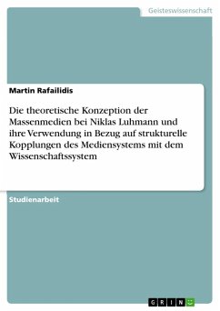 Die theoretische Konzeption der Massenmedien bei Niklas Luhmann und ihre Verwendung in Bezug auf strukturelle Kopplungen des Mediensystems mit dem Wissenschaftssystem (eBook, ePUB)