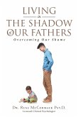 Living in The Shadow of Our Fathers